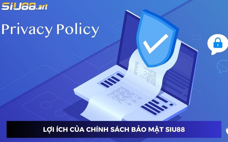 Lợi ích chính sách bảo mật SIU88